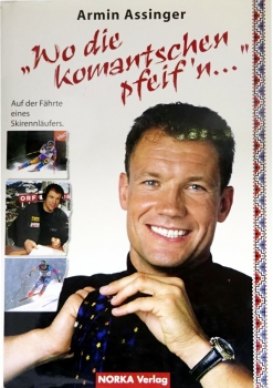 "Wo die Komantschen pfeif´n ..." - Auf der Fährte eines Skirennläufers von Armin Assinger
